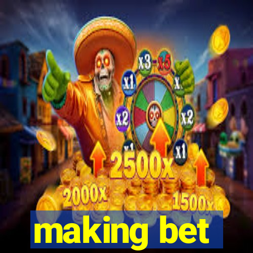 making bet