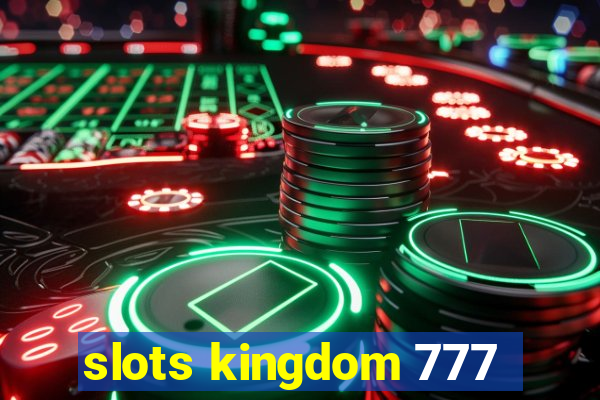 slots kingdom 777