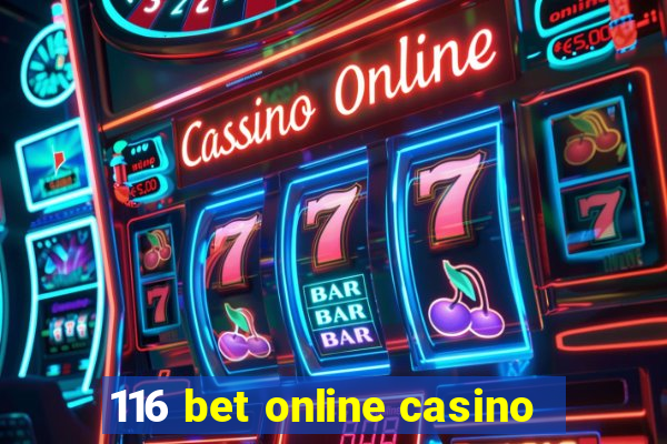 116 bet online casino