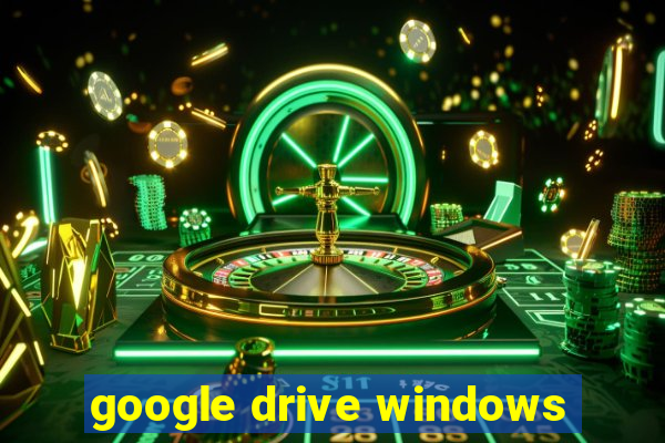 google drive windows