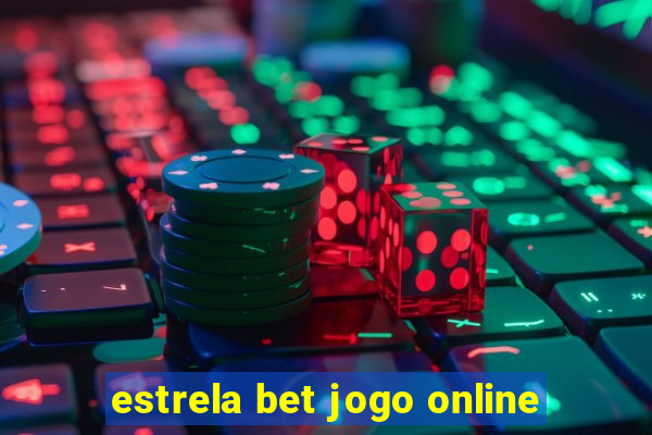 estrela bet jogo online