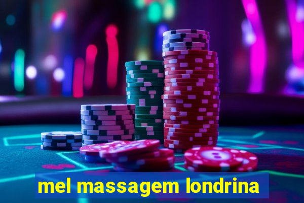 mel massagem londrina