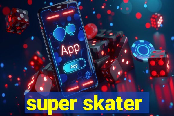 super skater