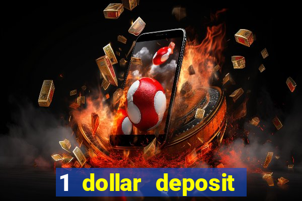 1 dollar deposit casino 1st deposit