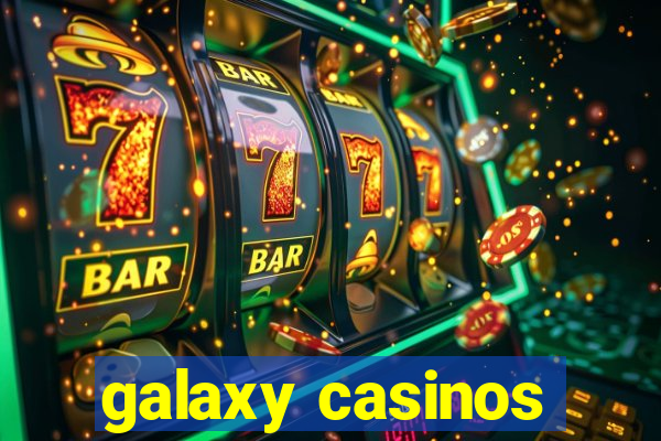 galaxy casinos