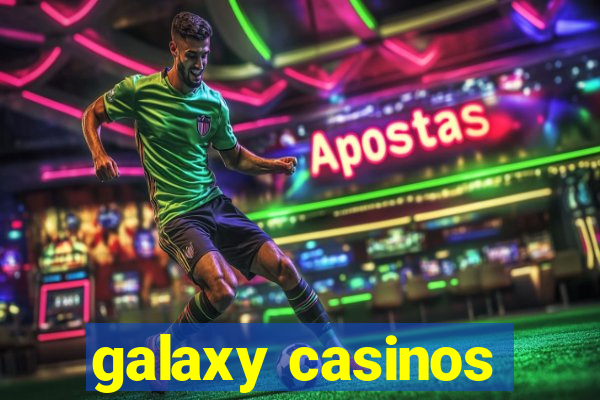 galaxy casinos