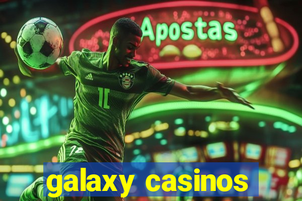 galaxy casinos