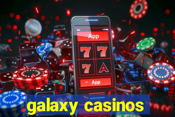 galaxy casinos