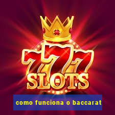 como funciona o baccarat