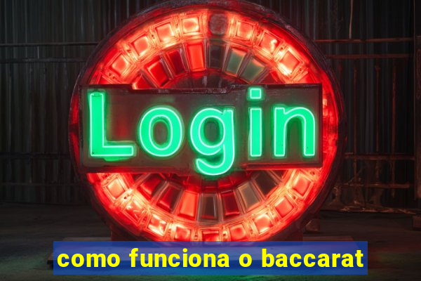 como funciona o baccarat