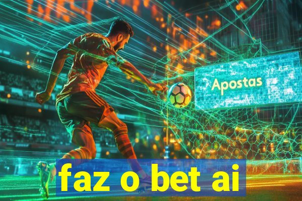 faz o bet ai