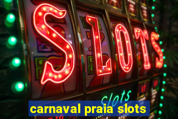 carnaval praia slots