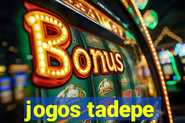 jogos tadepe