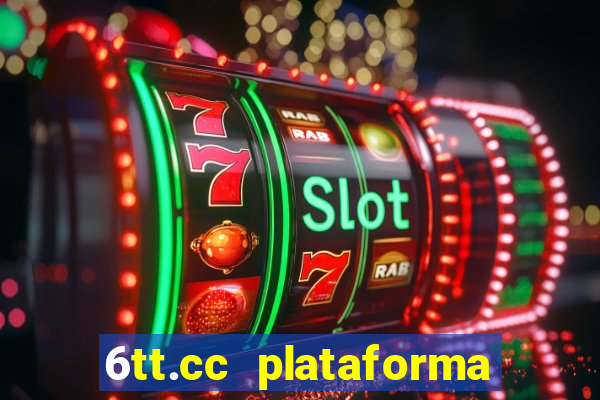 6tt.cc plataforma de jogos