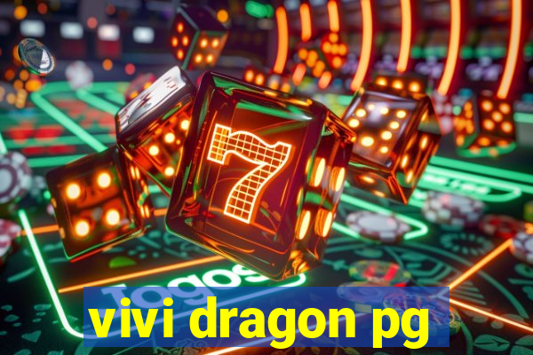 vivi dragon pg