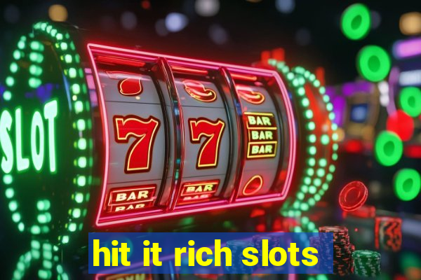 hit it rich slots