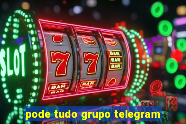 pode tudo grupo telegram