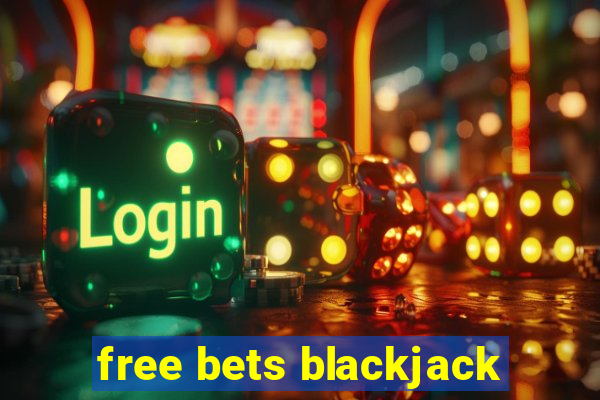 free bets blackjack