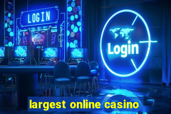 largest online casino