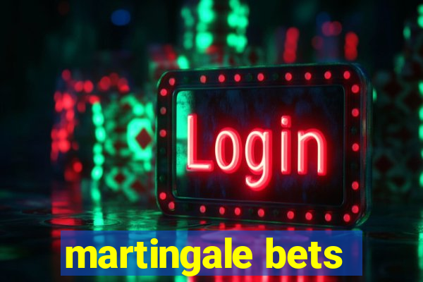 martingale bets