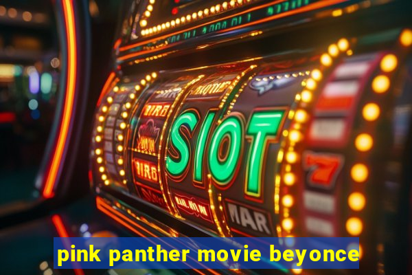 pink panther movie beyonce