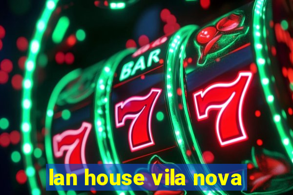 lan house vila nova