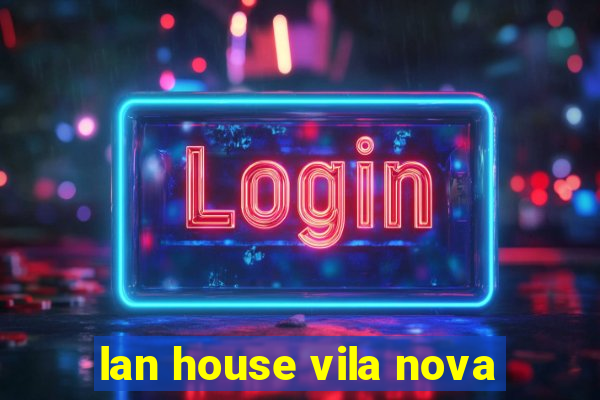 lan house vila nova