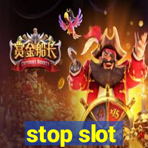 stop slot