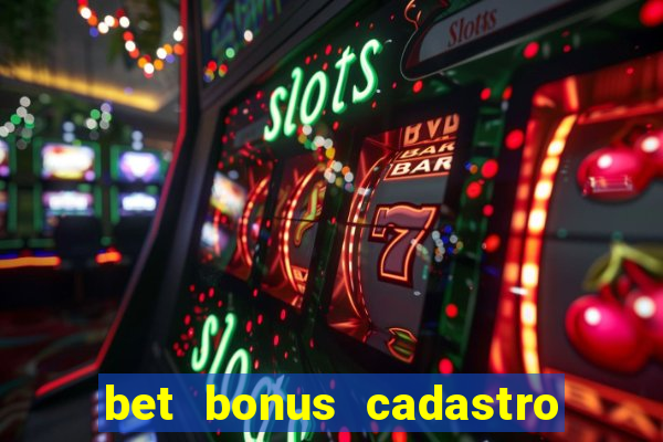 bet bonus cadastro sem deposito