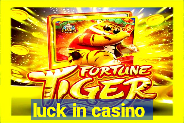 luck in casino