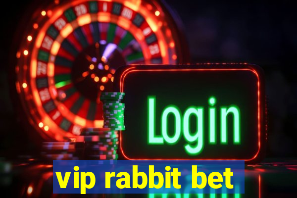 vip rabbit bet