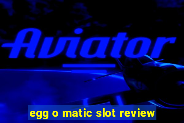 egg o matic slot review