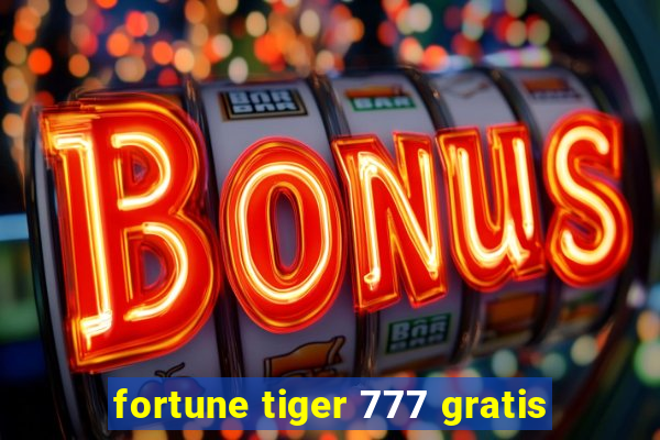 fortune tiger 777 gratis