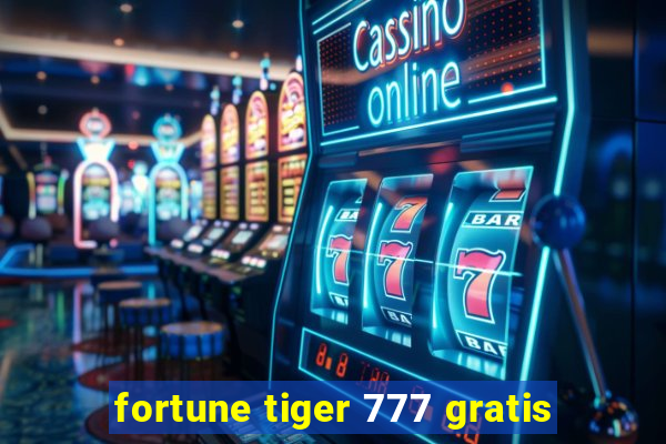 fortune tiger 777 gratis