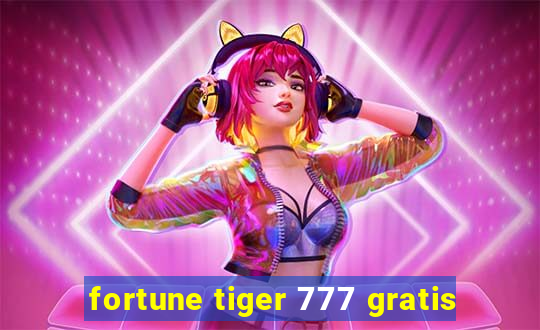 fortune tiger 777 gratis