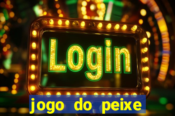 jogo do peixe ganhar dinheiro