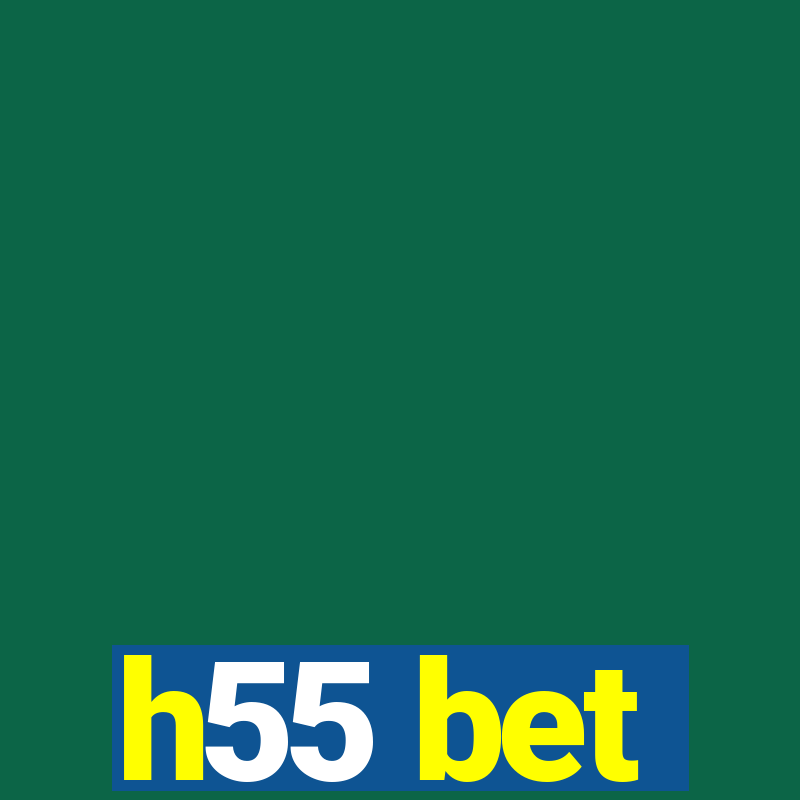 h55 bet