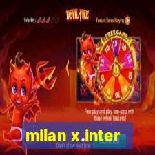 milan x.inter