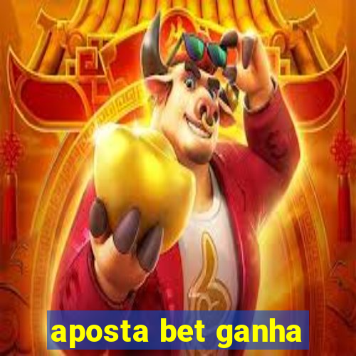 aposta bet ganha