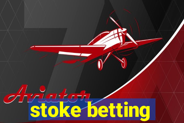 stoke betting