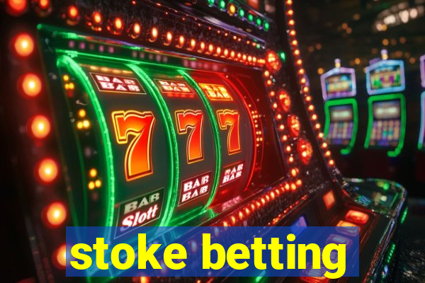 stoke betting