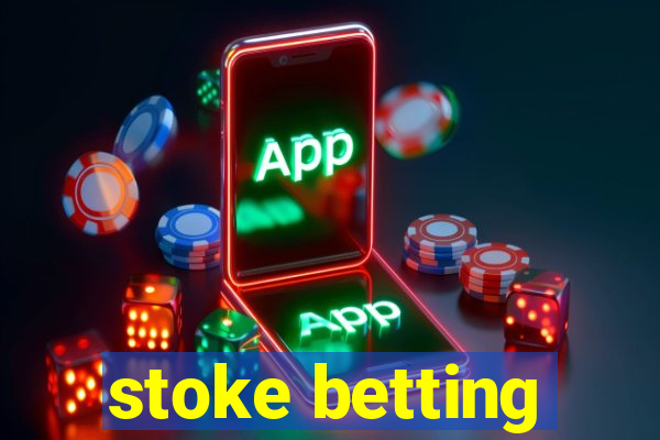 stoke betting