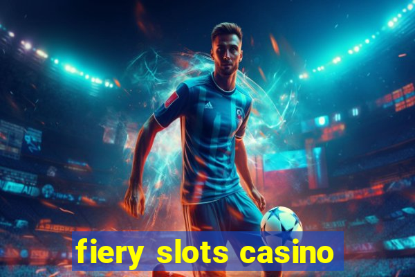 fiery slots casino