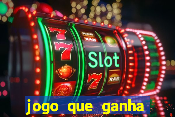 jogo que ganha dinheiro rápido