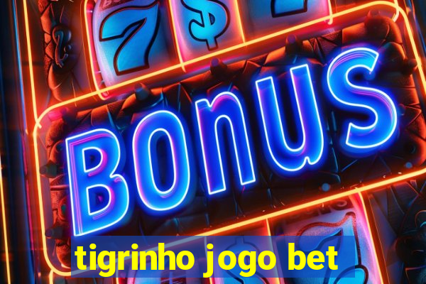 tigrinho jogo bet