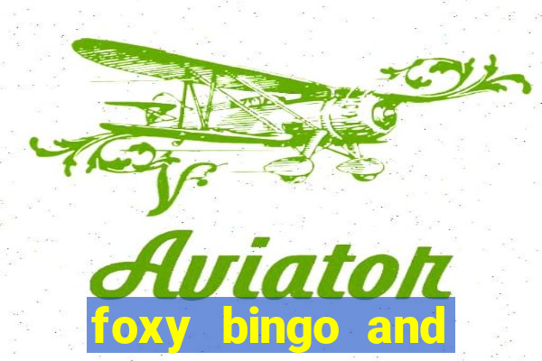 foxy bingo and online casino