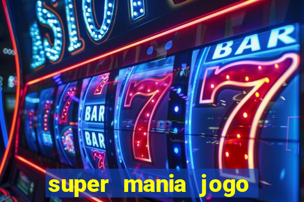 super mania jogo do bicho