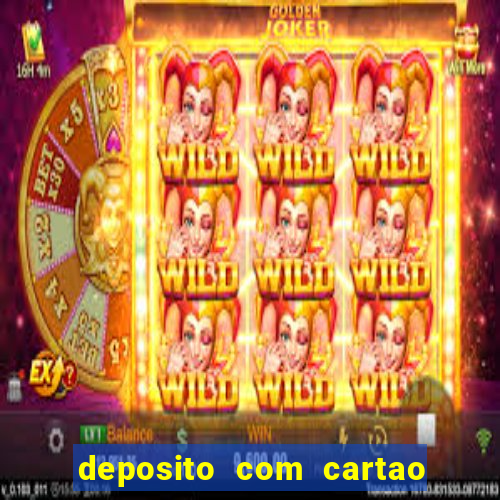 deposito com cartao de credito