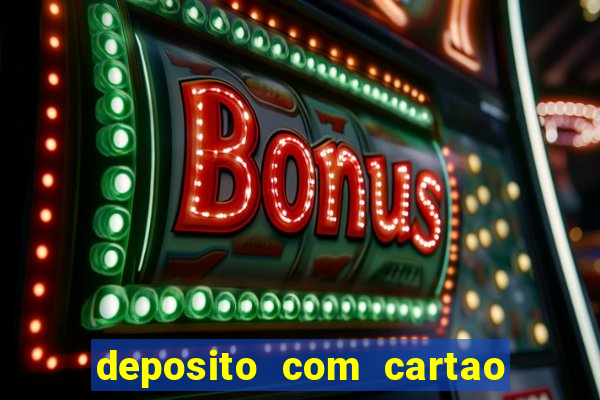 deposito com cartao de credito