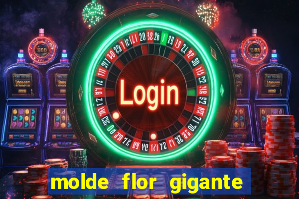 molde flor gigante de organza